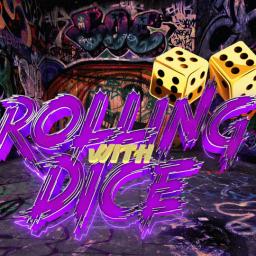 Rolling With Dice